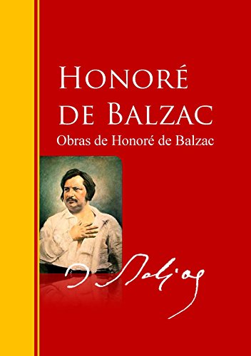 Obras de Honoré de Balzac: Biblioteca de Grandes Escritores (Spanish Edition)
