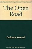 The open road : from 'The wind in the willows' by Kenneth Grahame