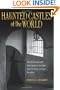 Haunted Castles of the World: Ghostly Legends and Phenomena from Keeps and Fortresses Around the Globe