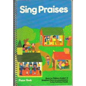 Sing Praises: Music for Children, Grades 1-6: Simplified Piano Accompaniments: Guitar/Autoharp Chords