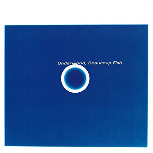 Underworld『Beaucoup Fish』
