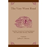 The Very Worst Road: Travellers' Accounts of Crossing Alabama's Old Creek Indian Territory, 1820-1847