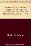 The haemolytic anaemias, congenital and acquired. Part 3, Secondary or symptomatic haemolytic anaemias