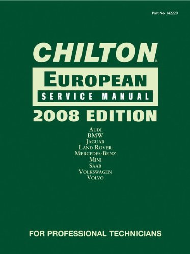 Chilton European Service Manual: Audi, BMW, Mercedes-Benz, MINI, Saab, Volkswagen, Volvo