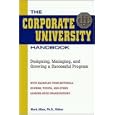 The Corporate University Handbook: Designing, Managing, and Growing a Successful Program