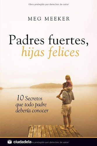 Padres fuertes, hijas felices (Vida Práctica) (Spanish Edition)
