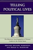 Telling Political Lives: The Rhetorical Autobiographies of Women Leaders in the United States (Lexington Studies in Political Communication)