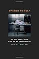 Danger to Self: On the Front Line with an ER Psychiatrist