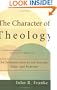 Character of Theology, The: An Introduction to Its Nature, Task, and Purpose