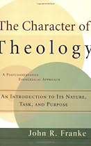 Character of Theology, The: An Introduction to Its Nature, Task, and Purpose