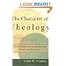 Character of Theology, The: An Introduction to Its Nature, Task, and Purpose