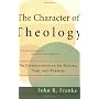 Character of Theology, The: An Introduction to Its Nature, Task, and Purpose