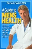 A Guide to Mens Health | Answers to Questions All Men Should Ask Their Doctor 41ec4nhJWrL. SL160 A Guide to Mens Health | Answers to Questions All Men Should Ask Their Doctor