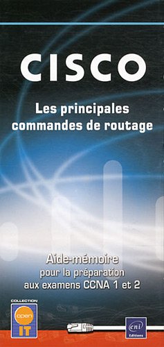 CISCO - Les principales commandes de routage - Aide-mémoire pour la préparation aux examens CCNA 1 et 2