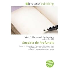 Suspiria de Profundis: Thomas De Quincey, Latin, Prose poetry, Confessions of an English Opium-Eater, Opium, Blackwood's Magazine, The English Mail-Coach, Levana