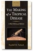 The Making of a Tropical Disease: A Short History of Malaria (Johns Hopkins Biographies of Disease)