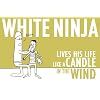 White Ninja Lives His Life Like a Candle in the Wind
