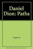 Daniel Dion : Parcours/Paths