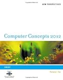 New Perspectives on Computer Concepts 2012: Brief (New Perspectives (Course Technology Paperback))