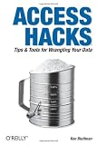 Access Hacks: Tips & Tools for Wrangling Your Data