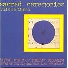 Click here to buy Sacred Ceremonies, Volume 3: Ritual Music of Tibetan Buddhism by  Monks of the Dip Tse Chok Ling Monastery .