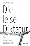 Produkt-Bild: Die leise Diktatur - Das Schwinden der Freiheit
