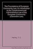 The foundations of European Community law : an introduction to the constitutional and administrative law of the European Community
