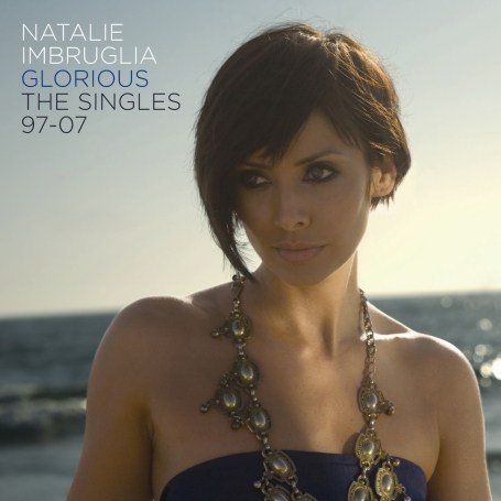 Natalie Imbruglia - Glorious - the Singles 97 - 07 - Zortam Music