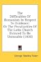 The Difficulties Of Romanism In Respect To Evidence: Or The Peculiarities Of The Latin Church Evinced To Be Untenable (1830)