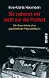 Sie nahmen mir nicht nur die Freiheit: unter Mitarbeit von  Regina Carstensen Die Geschichte einer gescheiterten Republikflucht