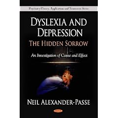 Dyslexia and Depression: The Hidden Sorrow (Psychiatry-Theory, Applications and Treatments)
