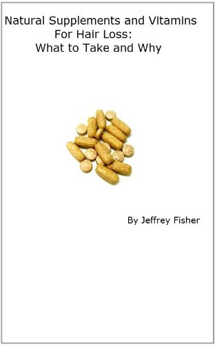 Natural Supplements and Vitamins for Hair Loss: What to Take and Why