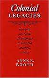 Colonial Legacies: Economic and Social Development in East and Southeast Asia
