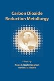 Carbon dioxide reduction metallurgy : proceedings of symposia sponsored by the Light Metals Division of the Minerals, Metals & Materials Society (TMS) : held during TMS 2008 annual meeting & Exhibitio