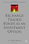 Exchange Traded Funds as an Investment Option (Finance and Capital Markets Series)