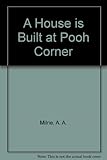 A house is built at Pooh Corner for Eeyore