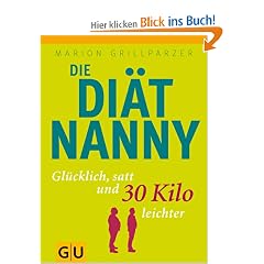 Die Di�t-Nanny: Gl�cklich, satt und 30 Kilo leichter (GU Reihe Einzeltitel)