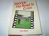 Soccer! : the road to crisis