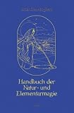 Handbuch der Natur- und Elementarmagie: Gesamtausgabe - Scott Cunningham