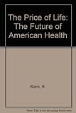 The price of life : the future of American health care