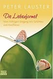 Die Liebesformel: Vom richtigen Umgang mit Gef�hlen und Konflikten - Peter Lauster