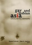 Gay and Lesbian Asia: Culture, Identity, Community