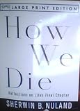 How We Die: Reflections on Life's Final Chapter