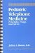 Books : Pediatric Telephone Medicine: Principles, Triage, and Advice