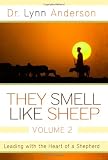 They Smell Like Sheep, Volume 2: Leading with the Heart of a Shepherd