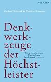 Denkwerkzeuge der H&ouml;chstleister: Wie dynamikrobuste Unternehmen Marktdruck erzeugen - Gerhard Wohland, Matthias Wiemeyer