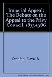 Imperial appeal : the debate on the appeal to the Privy Council, 1833-1986