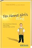 Den Himmel gibt's echt: Die erstaunlichen Erlebnisse eines Jungen zwischen Leben und Tod - Todd Burpo, Lynn Vincent