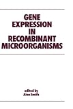 Gene Expression in Recombinant Microorganisms (Bioprocess Technology)