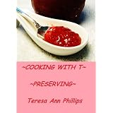 Cooking with T: Preserving (The Amish Garden Kitchen)